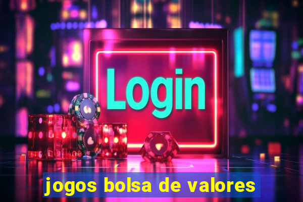 jogos bolsa de valores